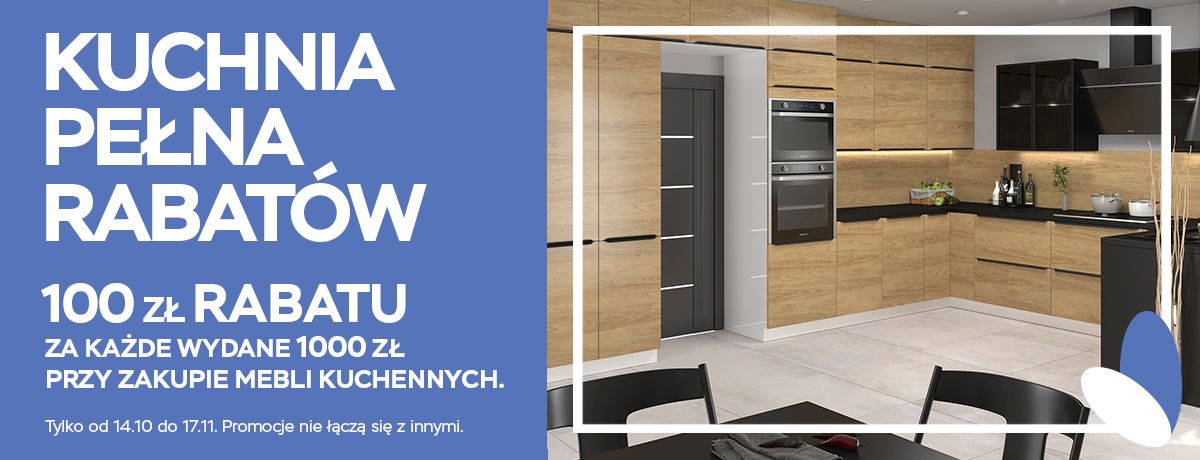 Kuchnia pełna rabatów - 100 zł rabatu za każdy wydany 1000 zł!
