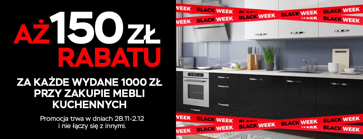 Black Friday aż 150 zł rabatu za każde wydane 1000 zł przy zakupie mebli kuchennych