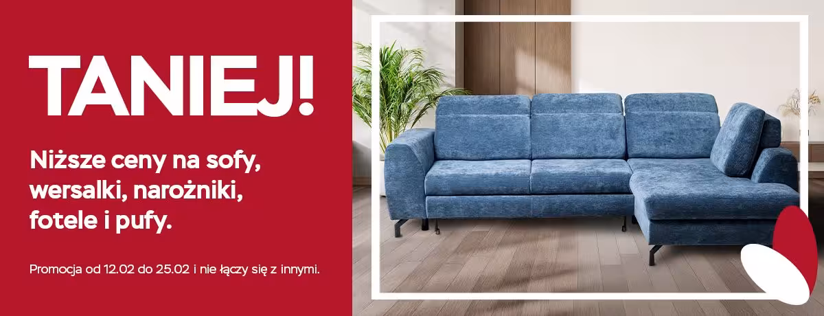Uwaga TANIEJ! 🚨 Niższe ceny na sofy, wersalki, narożniki, fotele i pufy tylko do 25.02.