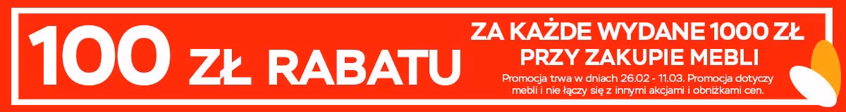 Chcesz i kupić, i oszczędzić? Tylko do 11.03 aż 100 zł rabatu za każde wydane 1000 zł przy zakupie mebli