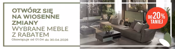 Wiosenne zmiany - wybrane meble z rabatem do 20%