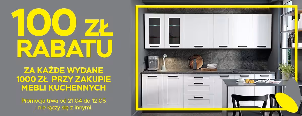 100 zł rabatu za każde wydane 1000 zł przy zakupie mebli kuchennych
