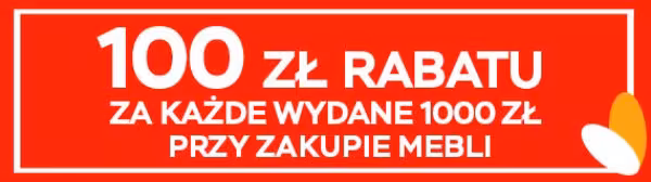 100 zł rabatu za każde wydane 1000 zł przy zakupie mebli